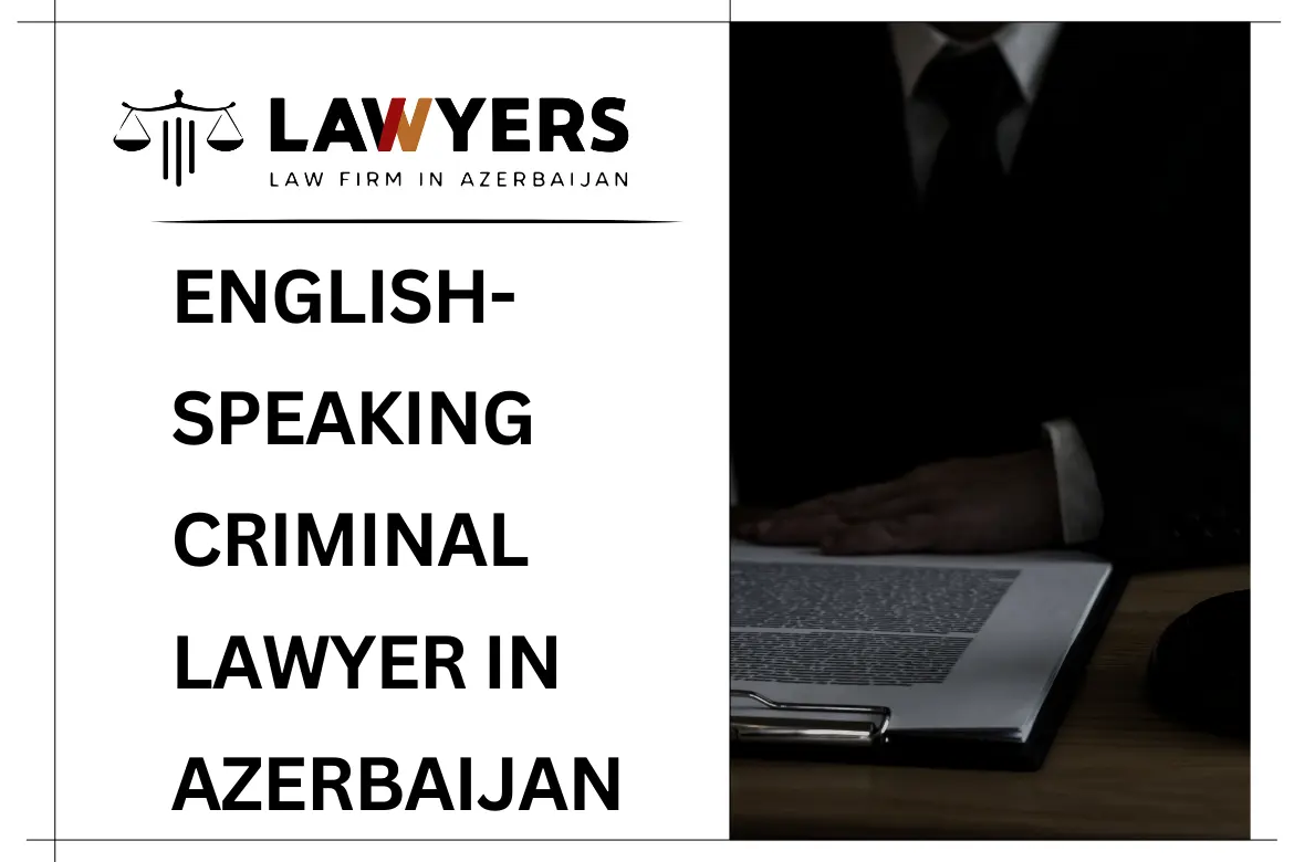 English-Speaking Criminal Lawyer in Azerbaijan
